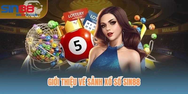 Giới thiệu về sảnh xổ số Sin88