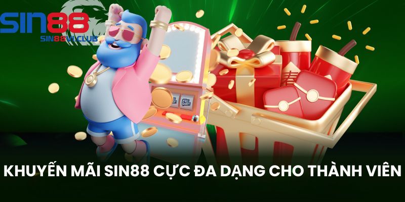 Khuyến mãi Sin88 cực đa dạng cho thành viên