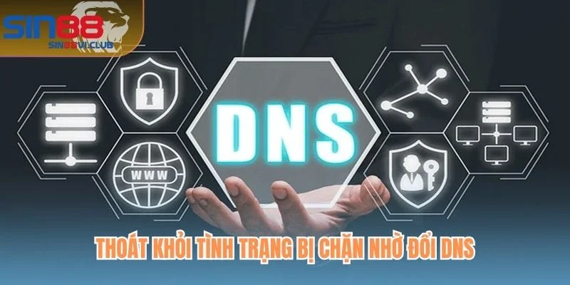Thoát khỏi tình trạng bị chặn nhờ đổi DNS