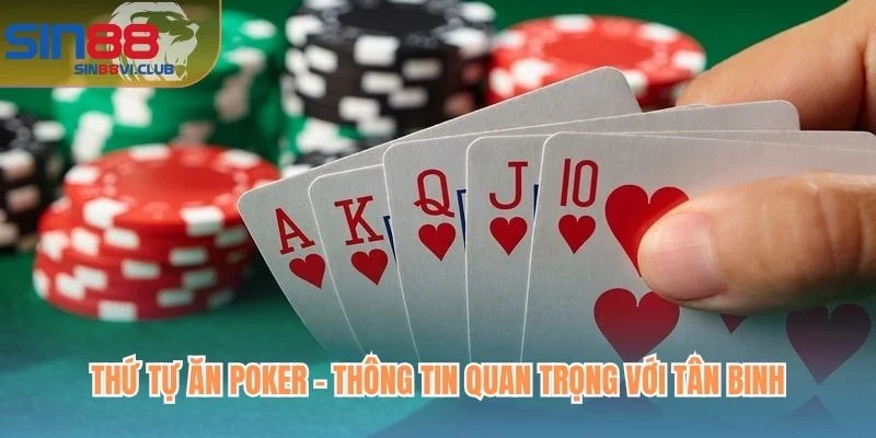 Thứ tự ăn Poker - thông tin quan trọng với tân binh